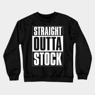 Straight Outta Stock Market! Crewneck Sweatshirt